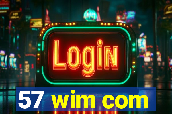 57 wim com